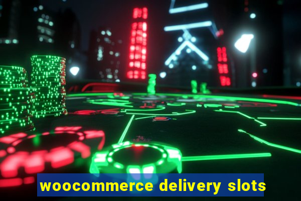 woocommerce delivery slots