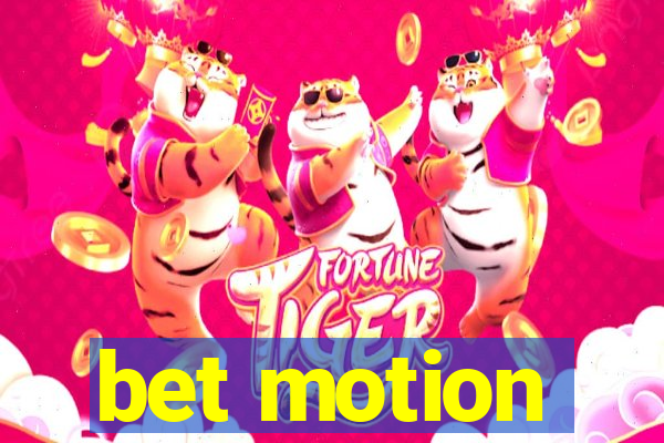 bet motion