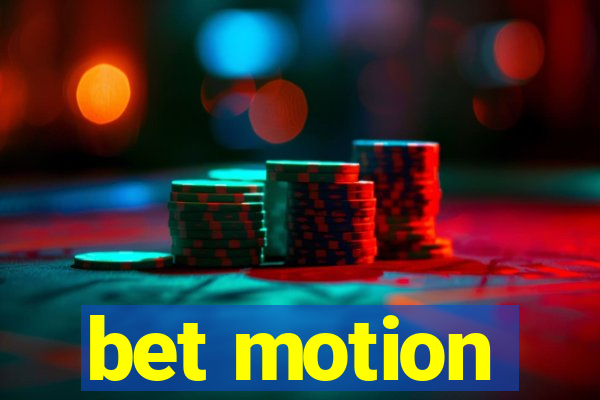 bet motion