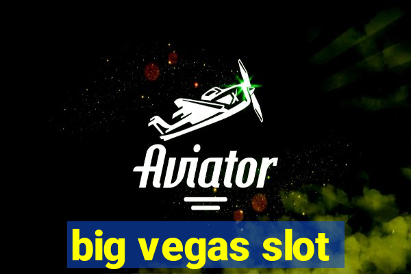 big vegas slot