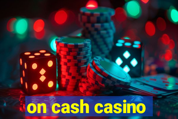 on cash casino