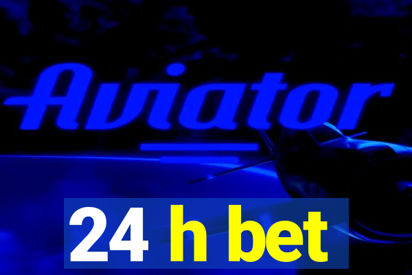 24 h bet