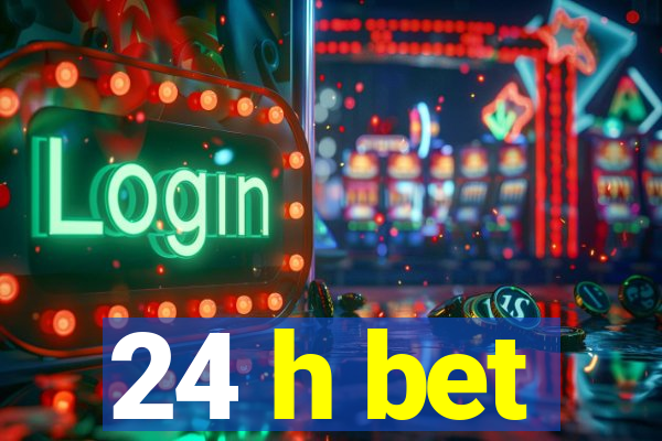 24 h bet