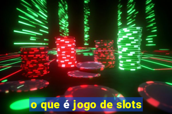 o que é jogo de slots