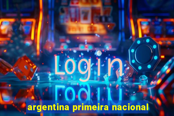 argentina primeira nacional