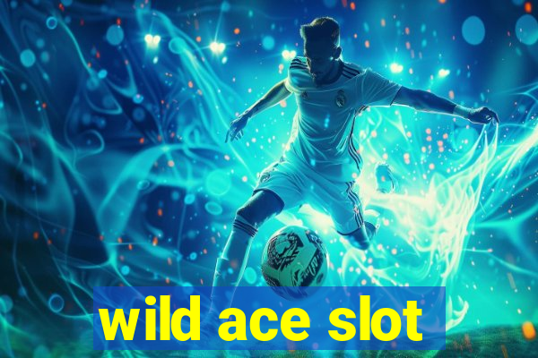 wild ace slot