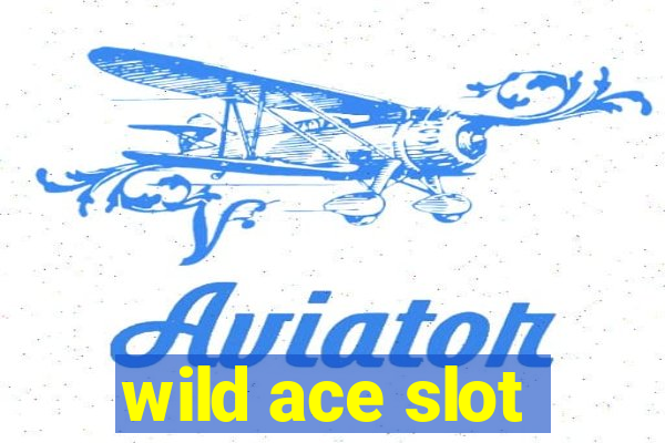 wild ace slot