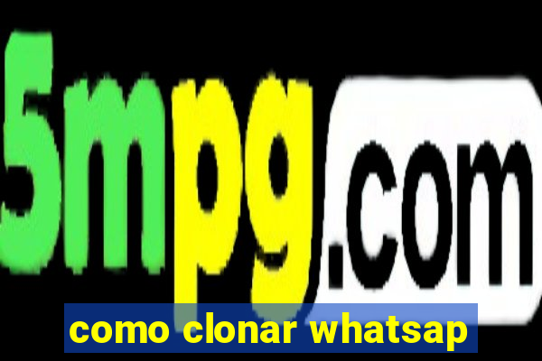 como clonar whatsap