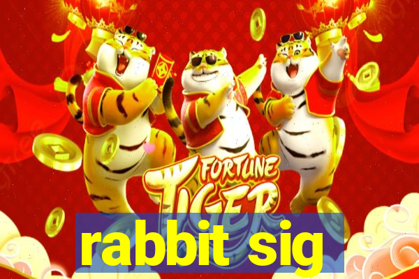 rabbit sig