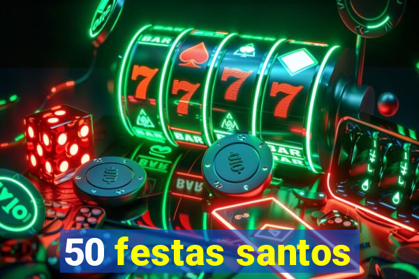 50 festas santos