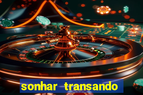 sonhar transando jogo do bicho