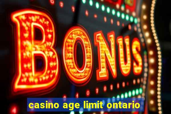 casino age limit ontario