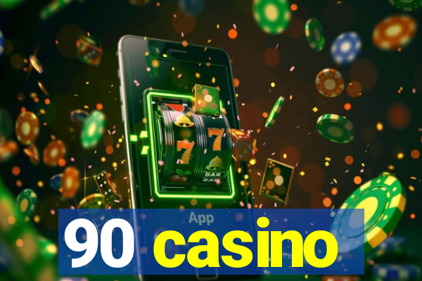 90 casino