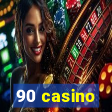 90 casino