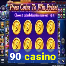 90 casino