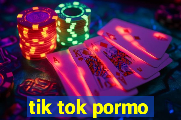 tik tok pormo