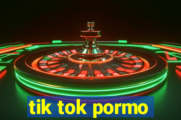 tik tok pormo