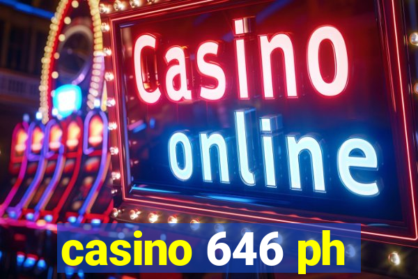 casino 646 ph