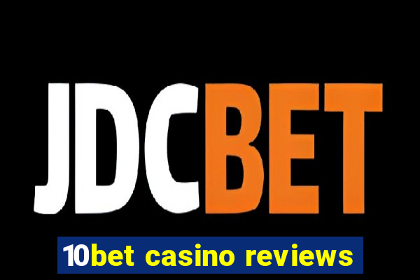 10bet casino reviews