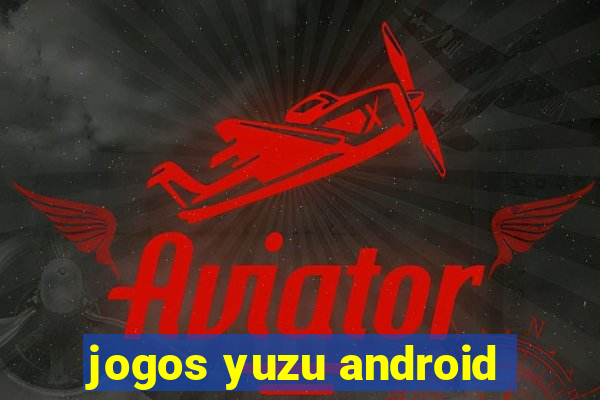 jogos yuzu android