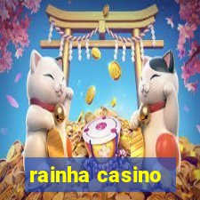 rainha casino