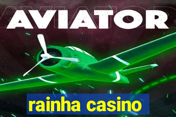 rainha casino