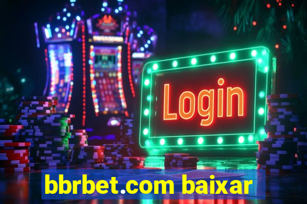 bbrbet.com baixar