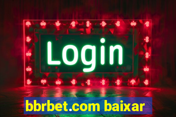 bbrbet.com baixar