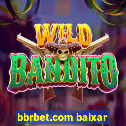 bbrbet.com baixar