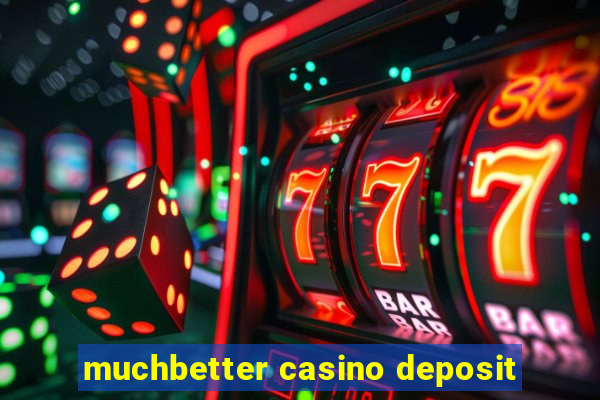 muchbetter casino deposit