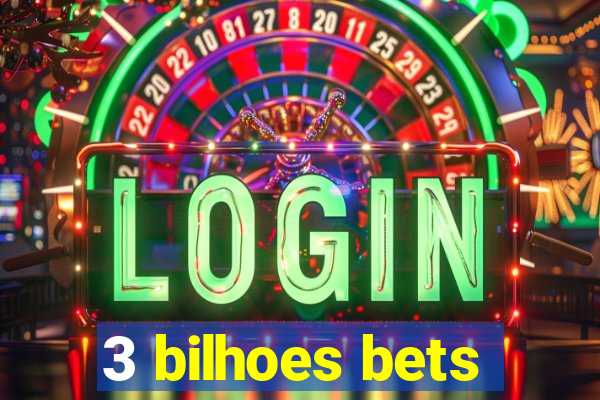 3 bilhoes bets