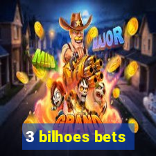 3 bilhoes bets