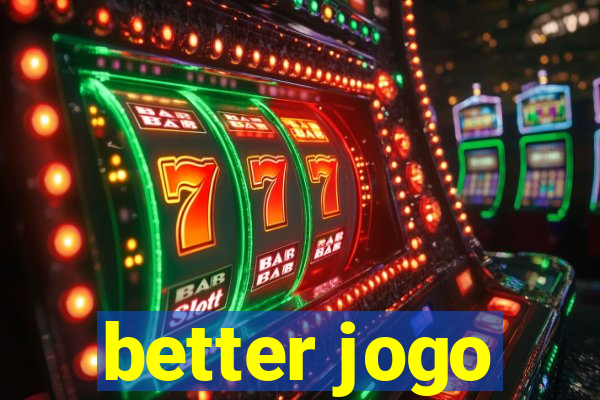 better jogo