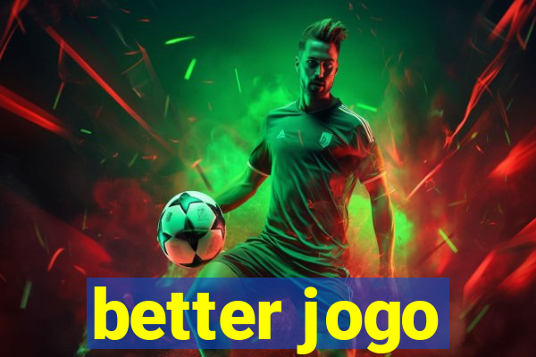 better jogo