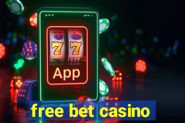 free bet casino