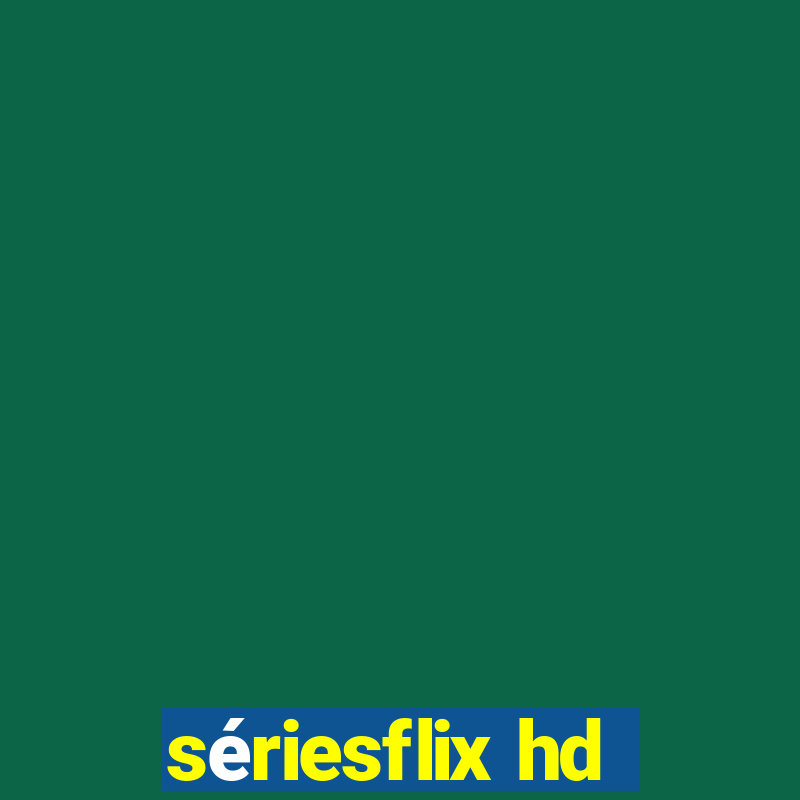 sériesflix hd