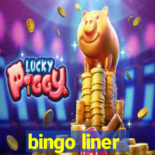 bingo liner