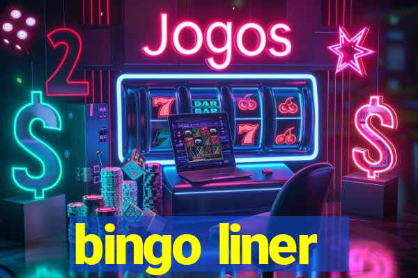 bingo liner