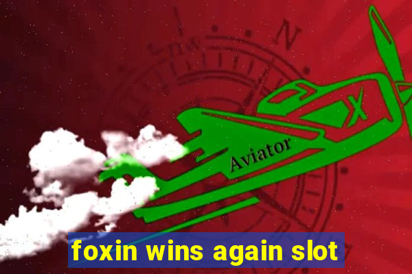 foxin wins again slot