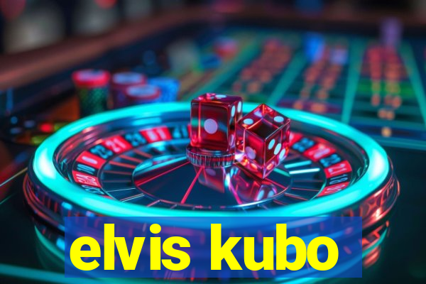 elvis kubo