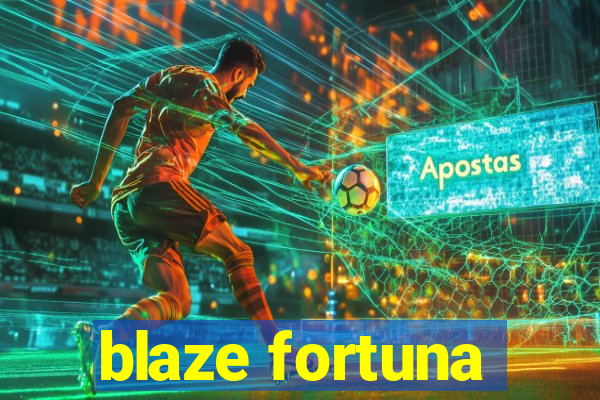 blaze fortuna