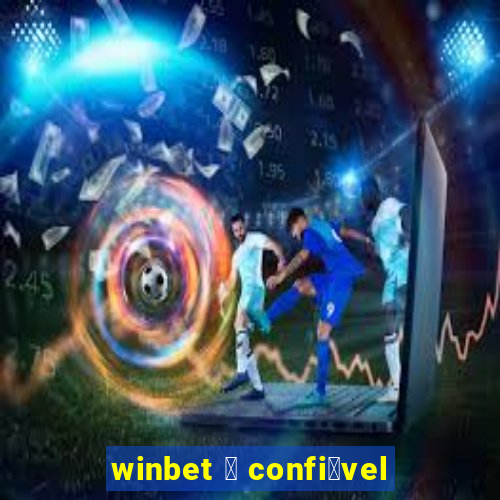 winbet 茅 confi谩vel