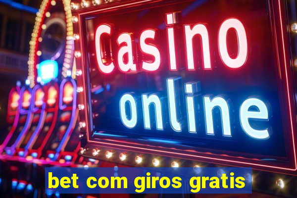 bet com giros gratis