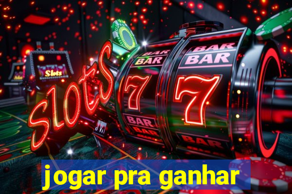 jogar pra ganhar