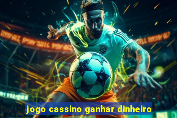 jogo cassino ganhar dinheiro