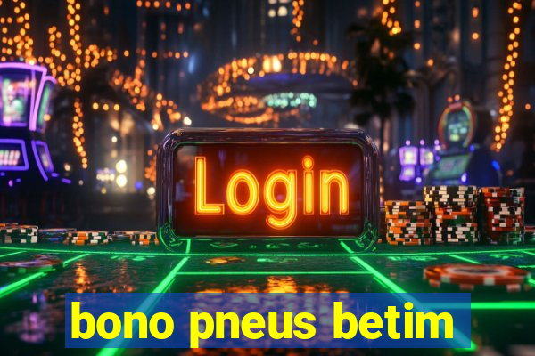 bono pneus betim