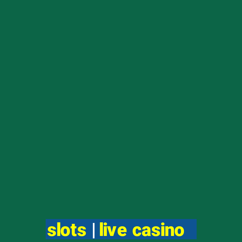 slots | live casino