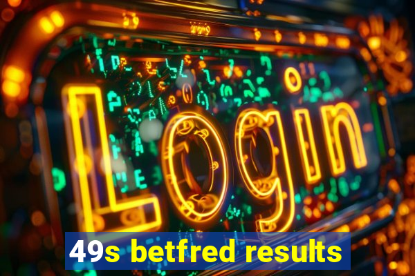 49s betfred results