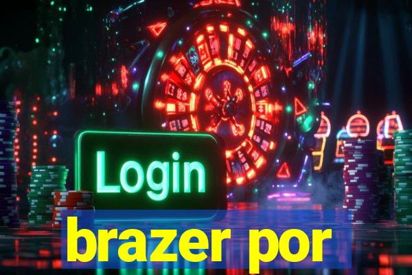 brazer por