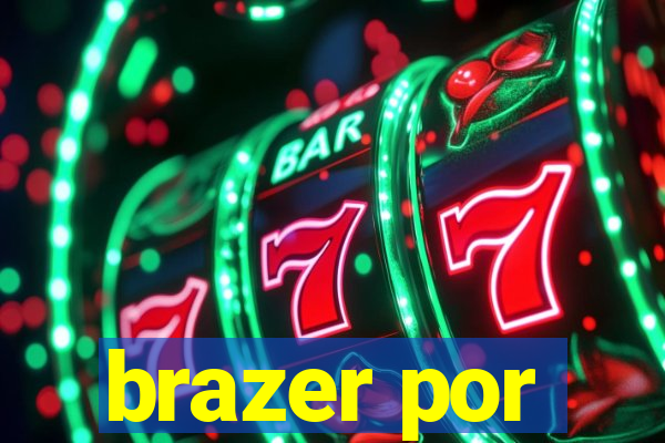 brazer por